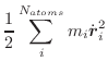 $\displaystyle \frac{1}{2} \sum_i^{N_{atoms}} m_i\dot{\vec{r}}_i^2$