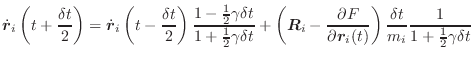 $\displaystyle \dot{\vec{r}}_i\left(t+\frac{\delta t}{2}\right) = \dot{\vec{r}}_...
...\vec{r}_i(t)}\right) \frac{\delta t}{m_i} \frac{1}{1+\frac{1}{2}\gamma\delta t}$