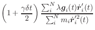 $\displaystyle \left(1+\frac{\gamma\delta t}{2}\right)\frac{\sum_i^N \lambda \vec{g}_i(t)\dot{\vec{r}}_i'(t)}{\sum_i^N m_i \dot{\vec{r}}_i'^2(t)}$