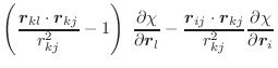 $\displaystyle \left(\frac{\vec{r}_{kl} \cdot \vec{r}_{kj}}{r^2_{kj}} - 1 \right...
...{r}_{ij} \cdot \vec{r}_{kj}}{r^2_{kj}}
\frac{\partial \chi}{\partial \vec{r}_i}$