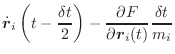 $\displaystyle \dot{\vec{r}}_i\left(t-\frac{\delta t}{2}\right) - \frac{\partial F}{\partial \vec{r}_i(t)}\frac{\delta t}{m_i}$