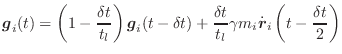 $\displaystyle \vec{g}_i(t) = \left(1 - \frac{\delta t}{t_l}\right) \vec{g}_i(t ...
...\frac{\delta t}{t_l}\gamma m_i \dot{\vec{r}}_i\left(t-\frac{\delta t}{2}\right)$