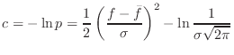 $\displaystyle c = -\ln p = \frac{1}{2} \left(\frac{f-\bar{f}}{\sigma}\right)^2 -
\ln \frac{1}{\sigma \sqrt{2 \pi}}$