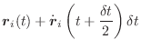 $\displaystyle \vec{r}_i(t) + \dot{\vec{r}}_i\left(t+\frac{\delta t}{2}\right)\delta t$