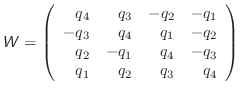 $\displaystyle \mathsfsl{W} = \left(\begin{array}{rrrr}
q_4 & q_3 & -q_2 & -q_1 ...
..._2 \\
q_2 & -q_1 & q_4 & -q_3 \\
q_1 & q_2 & q_3 & q_4 \\
\end{array}\right)$