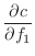 $\displaystyle \frac{\partial c}{\partial f_1}$