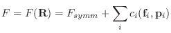 $\displaystyle F = F({\bf R}) = F_{symm} + \sum_i c_i ({\bf f}_i, {\bf p}_i)$