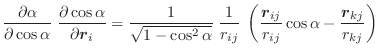 $\displaystyle \frac{\partial \alpha}{\partial \cos \alpha} \;
\frac{\partial \c...
...( \frac{\vec{r}_{ij}}{r_{ij}} \cos \alpha -
\frac{\vec{r}_{kj}}{r_{kj}} \right)$