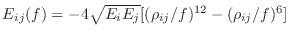 $E_{ij}(f) = -4
\sqrt{E_i E_j} [(\rho_{ij}/f)^{12} - (\rho_{ij}/f)^6]$