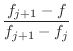 $\displaystyle \frac{f_{j+1} - f}{f_{j+1} - f_j}$