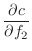 $\displaystyle \frac{\partial c}{\partial f_2}$