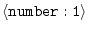 $\langle{\tt number:1}\rangle$