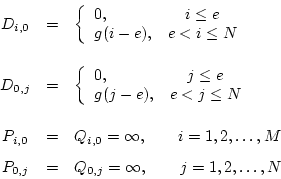 \begin{displaymath}
\begin{array}{ccl}
D_{i,0} & = & \left\{ \begin{array}{lc}...
...& = & Q_{0,j} = \infty , \qquad j = 1,2,\ldots,N
\end{array}
\end{displaymath}