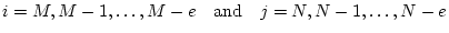 $i = M,M-1,\ldots,M-e \quad \hbox{and} \quad j =
N,N-1,\ldots,N-e$