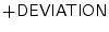 $+{\sf DEVIATION}\index{DEVIATION@{\sf DEVIATION}}$