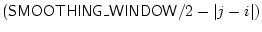 $({\sf SMOOTHING\_WINDOW}\index{SMOOTHING\_WINDOW@{\sf SMOOTHING\_WINDOW}}/2 - \vert j-i\vert)$