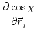 $\displaystyle \frac{\partial \cos \chi}{\partial \vec{r}_j}$