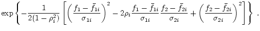 $\displaystyle \exp \left\{-\frac{1}{2 (1-\rho_i^2)}
\left[
\left(\frac{f_1-\bar...
...i}} +
\left(\frac{f_2-\bar{f}_{2i}}{\sigma_{2i}}\right)^2
\right]
\right\} \; .$