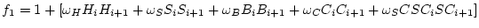 $f_1 = 1 + [\omega_H
H_i H_{i+1} + \omega_S S_i S_{i+1} + \omega_B B_i B_{i+1} +
\omega_C C_i C_{i+1} + \omega_SC SC_i SC_{i+1}]$