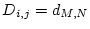 $D_{i,j} = d_{M,N}$