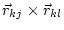 $\displaystyle \vec{r}_{kj} \times \vec{r}_{kl}$