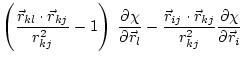 $\displaystyle \left(\frac{\vec{r}_{kl} \cdot \vec{r}_{kj}}{r^2_{kj}} - 1 \right...
...{r}_{ij} \cdot \vec{r}_{kj}}{r^2_{kj}}
\frac{\partial \chi}{\partial \vec{r}_i}$