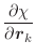 $\displaystyle \frac{\partial \chi}{\partial \vec{r}_k}$