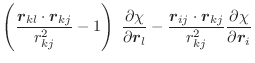 $\displaystyle \left(\frac{\vec{r}_{kl} \cdot \vec{r}_{kj}}{r^2_{kj}} - 1 \right...
...r}_{ij} \cdot \vec{r}_{kj}}{r^2_{kj}}
\frac{\partial \chi}{\partial \vec{r}_i}$