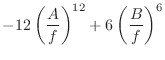 $\displaystyle -12 \left(\frac{A}{f}\right)^{12} + 6 \left(\frac{B}{f}\right)^6$