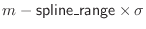 $ m - {\sf spline\_range}\index{spline\_range@{\sf spline\_range}} \times \sigma$