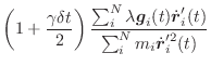 $\displaystyle \left(1+\frac{\gamma\delta t}{2}\right)\frac{\sum_i^N \lambda \vec{g}_i(t)\dot{\vec{r}}_i'(t)}{\sum_i^N m_i \dot{\vec{r}}_i'^2(t)}$