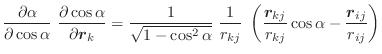 $\displaystyle \frac{\partial \alpha}{\partial \cos \alpha} \;
\frac{\partial ...
... \frac{\vec{r}_{kj}}{r_{kj}} \cos \alpha -
\frac{\vec{r}_{ij}}{r_{ij}} \right)$