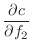 $\displaystyle \frac{\partial c}{\partial f_2}$