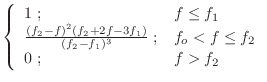 $\displaystyle \left\{ \begin{array}{ll} 1 \; ;
& f \leq f_1 \\
\frac{(f_2 - ...
...f_1)^3}\; ;
& f_o < f \leq f_2 \\
0 \; ;
& f > f_2 \\
\end{array} \right.$