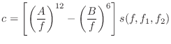 $\displaystyle c = \left[\left(\frac{A}{f}\right)^{12} - \left(\frac{B}{f}\right)^6 \right] s(f,f_1,f_2)$