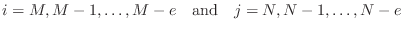 $ i = M,M-1,\ldots,M-e \quad \hbox{and} \quad j =
N,N-1,\ldots,N-e$