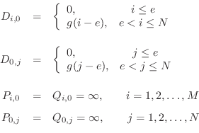 \begin{displaymath}\begin{array}{ccl} D_{i,0} & = & \left\{ \begin{array}{lc} 0,...
...j} & = & Q_{0,j} = \infty , \qquad j = 1,2,\ldots,N \end{array}\end{displaymath}