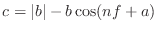 $\displaystyle c = \vert b \vert - b \cos(n f + a)$