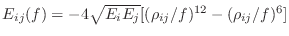 $ E_{ij}(f) = -4
\sqrt{E_i E_j} [(\rho_{ij}/f)^{12} - (\rho_{ij}/f)^6]$