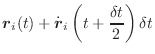 $\displaystyle \vec{r}_i(t) + \dot{\vec{r}}_i\left(t+\frac{\delta t}{2}\right)\delta t$