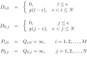 \begin{displaymath}\begin{array}{ccl}
D_{i,0} & = & \left\{ \begin{array}{lc}
0,...
...j} & = & Q_{0,j} = \infty , \qquad j = 1,2,\ldots,N
\end{array}\end{displaymath}