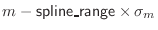 $m - {\sf spline\_range}\index{spline\_range@{\sf spline\_range}} \times \sigma_m$