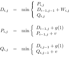 \begin{displaymath}\begin{array}{ccl} D_{i,j} & = & \min \left\{ \begin{array}{l...
...\\ Q_{i,j-1} + v \end{array} \right. \vspace{0.7in} \end{array}\end{displaymath}