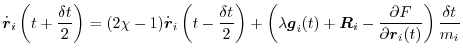 $\displaystyle \dot{\vec{r}}_i\left(t+\frac{\delta t}{2}\right) = (2\chi - 1)\do...
...vec{R}_i - \frac{\partial F}{\partial \vec{r}_i(t)}\right) \frac{\delta t}{m_i}$