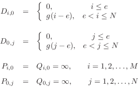 \begin{displaymath}\begin{array}{ccl}
D_{i,0} & = & \left\{ \begin{array}{lc}
0,...
...j} & = & Q_{0,j} = \infty , \qquad j = 1,2,\ldots,N
\end{array}\end{displaymath}